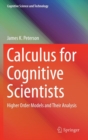 Image for Calculus for cognitive scientists  : higher order models and their analysis