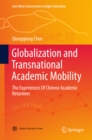 Image for Globalization and transnational academic mobility: the experiences of Chinese academic returnees : 0