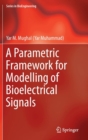 Image for A parametric framework for modelling of bioelectrical signals