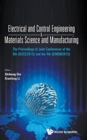 Image for Electrical And Control Engineering &amp; Materials Science And Manufacturing - The Proceedings Of Joint Conferences Of The 6th (Icece2015) And The 4th (Icmsm2015)