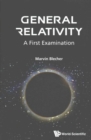 Image for General Relativity: A First Examination