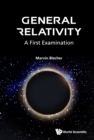 Image for General relativity: a first examination