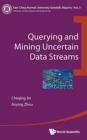 Image for Querying And Mining Uncertain Data Streams