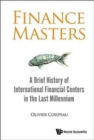 Image for Finance Masters: A Brief History Of International Financial Centers In The Last Millennium