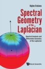 Image for Spectral geometry of the Laplacian  : spectral analysis and differential geometry of the Laplacian