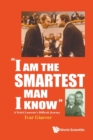Image for &quot;I Am The Smartest Man I Know&quot;: A Nobel Laureate&#39;s Difficult Journey