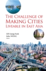 Image for CHALLENGE OF MAKING CITIES LIVEABLE IN EAST ASIA, THE.