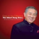 Image for Dare To Be Different: The Albert Hong Story