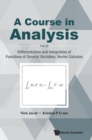 Image for Course In Analysis, A - Vol. Ii: Differentiation And Integration Of Functions Of Several Variables, Vector Calculus