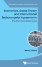 Image for Economics, Game Theory And International Environmental Agreements: The Ca&#39; Foscari Lectures