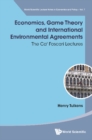 Image for Economics, game theory and international environmental agreements: the Ca&#39; Foscari lectures : Volume 7