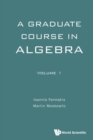 Image for A graduate course in algebraVolume 1