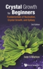 Image for Crystal Growth For Beginners: Fundamentals Of Nucleation, Crystal Growth And Epitaxy (Third Edition)