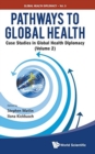 Image for Pathways To Global Health: Case Studies In Global Health Diplomacy - Volume 2