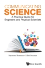 Image for Communicating science  : a practical guide for engineers and physical scientists