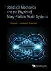Image for Statistical Mechanics and the Physics of Many-particle Model Systems