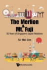 Image for Merlion And Mt. Fuji, The: 50 Years Of Singapore-japan Relations