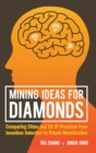 Image for Mining Ideas For Diamonds: Comparing China And Us Ip Practices From Invention Selection To Patent Monetization