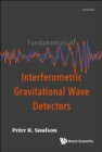 Image for FUNDAMENTALS OF INTERFEROMETRIC GRAVITATIONAL WAVE DETECTORS (SECOND EDITION)