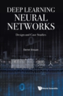 Image for Deep Learning Neural Networks: Design And Case Studies