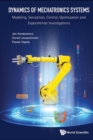Image for Dynamics of mechatronic systems: modeling, simulation, control, optimization and experimental investigations