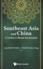 Image for Southeast Asia And China: A Contest In Mutual Socialization