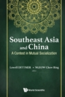 Image for Southeast Asia and China: A Contest in Mutual Socialization