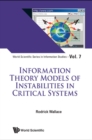 Image for Information theory models of instabilities in critical systems : volume 7