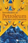 Image for Introduction To Petroleum Exploration And Engineering