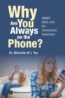 Image for Why Are You Always On The Phone? Smart Skills With The Smartphone Generation