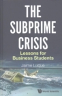 Image for Subprime Crisis, The: Lessons For Business Students