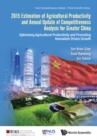 Image for 2015 ESTIMATION OF AGRICULTURAL PRODUCTIVITY AND ANNUAL UPDATE OF COMPETITIVENESS ANALYSIS FOR GREATER CHINA: OPTIMISING AGRICULTURAL PRODUCTIVITY AND PROMOTING INNOVATION DRIVEN GROWTH: 7016.
