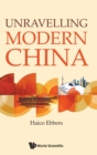 Image for Unravelling modern China