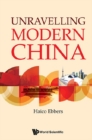 Image for Unravelling modern China