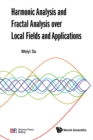 Image for Harmonic analysis and fractal analysis over local fields and applications