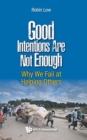 Image for Good Intentions Are Not Enough: Why We Fail At Helping Others