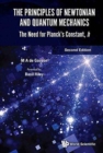 Image for The principles of Newtonian and quantum mechanics  : the need for Planck&#39;s constant, H