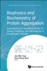 Image for BIOPHYSICS AND BIOCHEMISTRY OF PROTEIN AGGREGATION: EXPERIMENTAL AND THEORETICAL STUDIES ON FOLDING, MISFOLDING, AND SELF-ASSEMBLY OF AMYLOIDOGENIC PEPTIDES