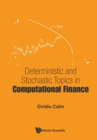 Image for Deterministic And Stochastic Topics In Computational Finance