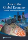 Image for Asia In The Global Economy: Finance, Trade And Investment