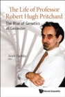 Image for Robert Hugh Pritchard and the Rise of Genetics at Leicester