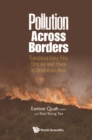 Image for POLLUTION ACROSS BORDERS: TRANSBOUNDARY FIRE, SMOKE AND HAZE IN SOUTHEAST ASIA