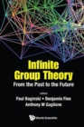 Image for Infinite Group Theory: From The Past To The Future