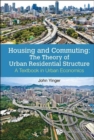 Image for Housing and commuting  : the theory of urban residential structure
