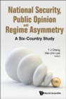 Image for NATIONAL SECURITY, PUBLIC OPINION AND REGIME ASYMMETRY: A SIX-COUNTRY STUDY