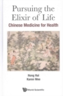 Image for Pursuing The Elixir Of Life: Chinese Medicine For Health