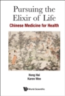 Image for Pursuing the elixir of life: Chinese medicine for health