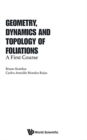Image for Geometry, Dynamics And Topology Of Foliations: A First Course