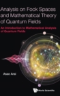 Image for Analysis On Fock Spaces And Mathematical Theory Of Quantum Fields: An Introduction To Mathematical Analysis Of Quantum Fields
