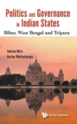 Image for Politics And Governance In Indian States: Bihar, West Bengal And Tripura